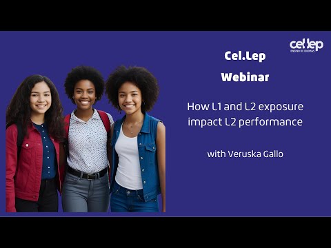 Cel.Lep Webinar - How L1 and L2 exposure impact L2 performance with Veruska Gallo