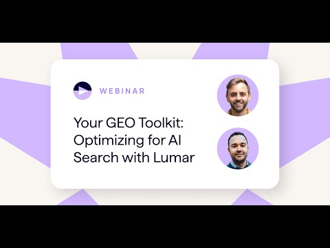 Your GEO Toolkit: Optimizing for AI Search With Lumar Webinar