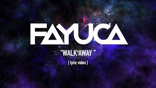 Fayuca | Walk Away (Lyric Video)