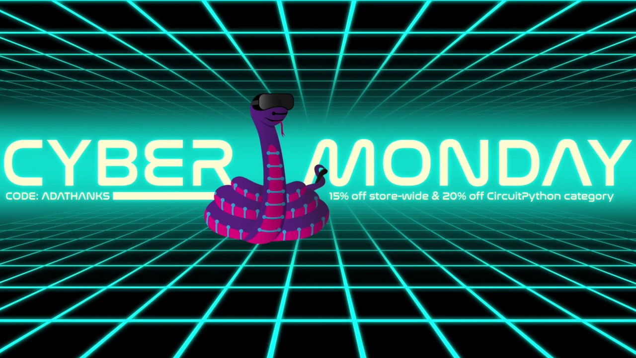 CYBERMONDAY is CIRCUITPYTHON MONDAY! 20% off!