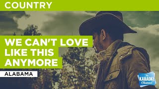 We Can&#39;t Love Like This Anymore : Alabama | Karaoke with Lyrics