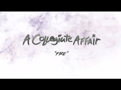 A Collegiate Affair- Fire (Official Lyric Video)