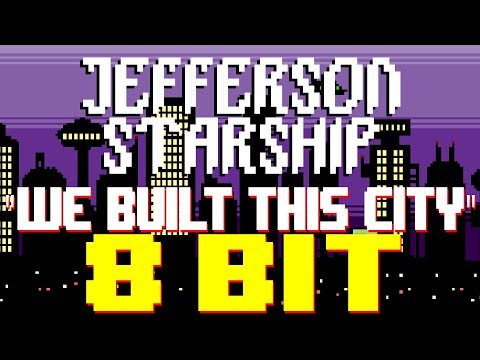 We Built This City [8 Bit Tribute to Jefferson Starship] - 8 Bit Universe