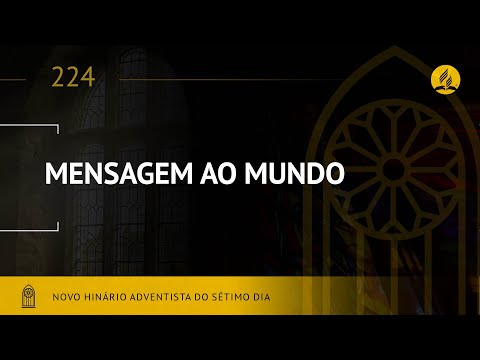 Novo Hinário Adventista • Hino 224 • Mensagem ao Mundo • (Lyrics)