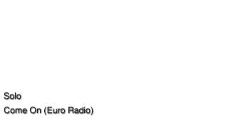Solo - Come On (Euro Radio Vers.) (1993)