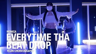 Everytime Tha Beat Drop - Monica / Yejin Choreograhy / Urban Play Dance Academy