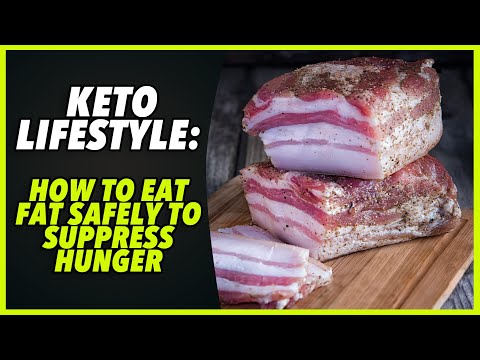 KETO LIFESTYLE: HOW TO EAT FAT SAFELY TO SUPPRESS HUNGER - by Robert Cywes