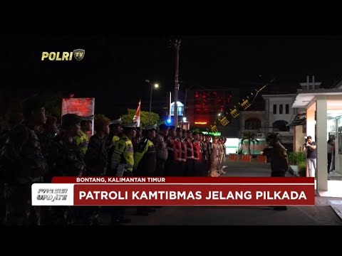 PRESISI UPDATE : PATROLI KAMTIBMAS JELANG PILKADA 30/07/2024 18.00