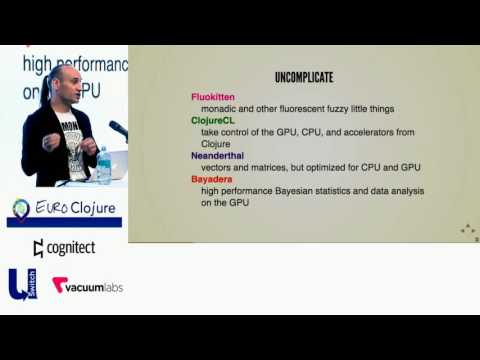 Clojure is Not Afraid of the GPU - Dragan Djuric