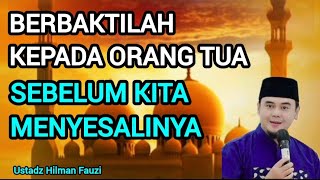 Download lagu Berbaktilah Kepada Orang Tua Muliakan Meraka Sebelum Terlambat - Ustadz Hilman Fauzi mp3