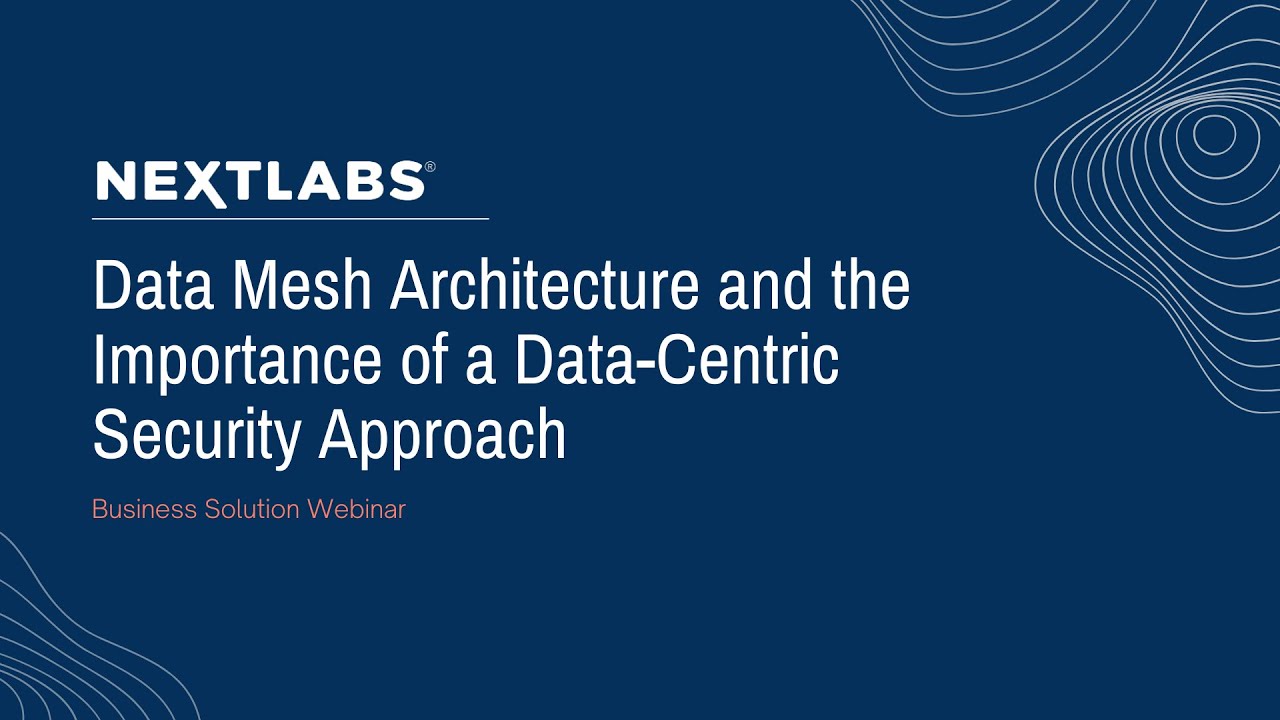 Data Mesh Architecture and the Importance of a Data-Centric Security Approach