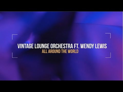 Vintage Lounge Orchestra Ft. Wendy Lewis - All Around The World