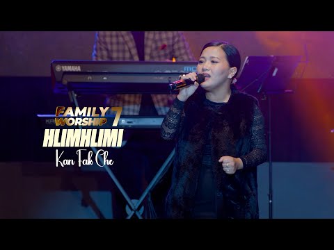 Hlimhlimi - Kan fak che | Family Worship -7 |