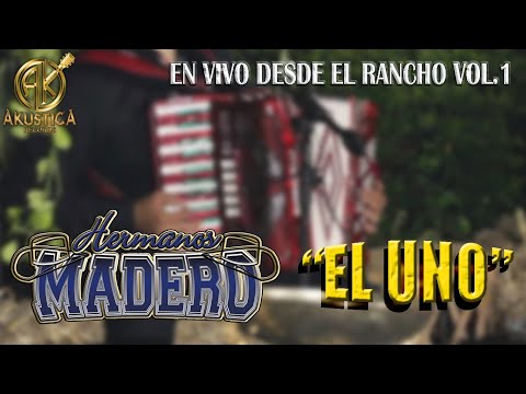 HERMANOS MADERO-El Uno-En Vivo Desde El Rancho Vol.1