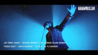 Jo Tere Sang ( Blood Money ) - Dj Lemon's Club Remix * Exclusive Video Edit Version *
