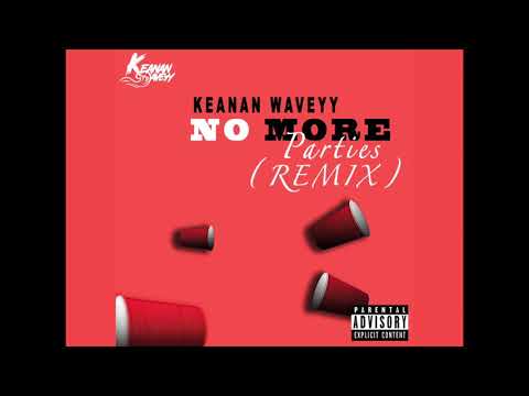 Keanan Waveyy - "No More Parties" Remix