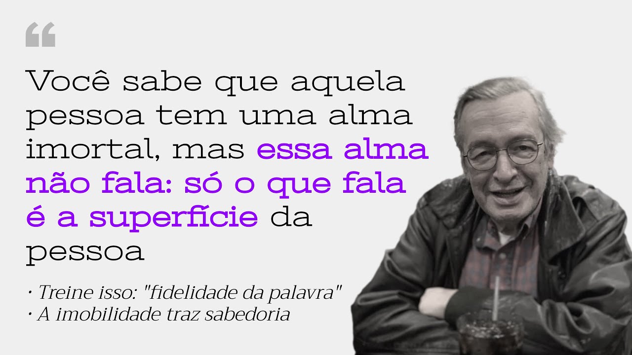 Nós sempre buscamos segurança. Mas por que você não SE TORNA essa segurança? (Olavo de Carvalho)