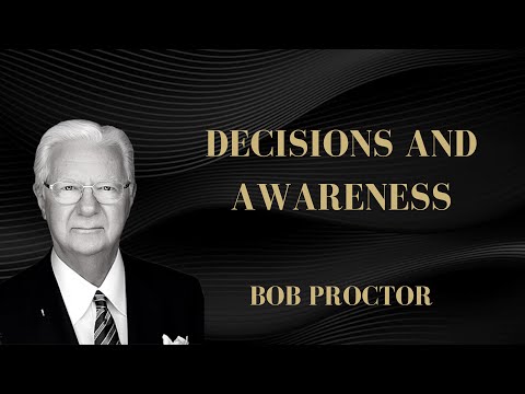 Bob Proctor Explaining Decisions and Awareness - Paradigm Shift 2018