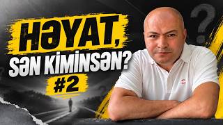 Həyat  onu yaşayanındır  Həyat sən kiminsən 2