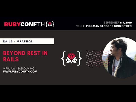 RubyConf TH 2019 - Beyond REST in Rails by Vipul Am
