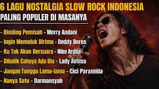 Download lagu 6 LAGU NOSTALGIA SLOW ROCK INDONESIA PALING POPULER DiMASANYA “Kenangan Tak Pernah Pergi” mp3