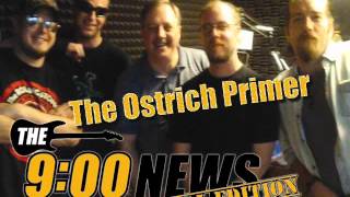 9 O Clock News Local Edition - The Ostrich Primer Revisited