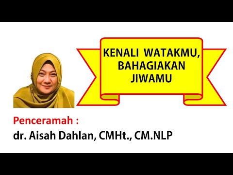 148.Kenali Watakmu, Bahagiakan Jiwamu - Penceramah dr. Aisah Dahlan, CMHt, CM NLP