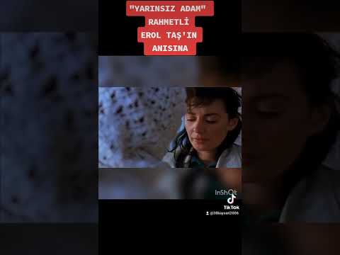 " YARINSIZ ADAM " RAHMETLİ EROL TAŞ'IN ANISINA...