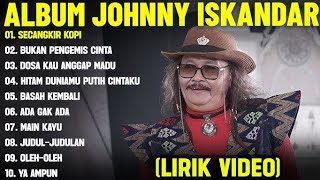 Download lagu JOHNNY ISKANDAR FULL ALBUM LAGU NOSTALGIA TERBAIK PADA JAMANNYA mp3