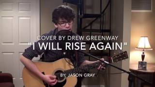 I Will Rise Again - Jason Gray (LIVE Acoustic Cover by Drew Greenway)