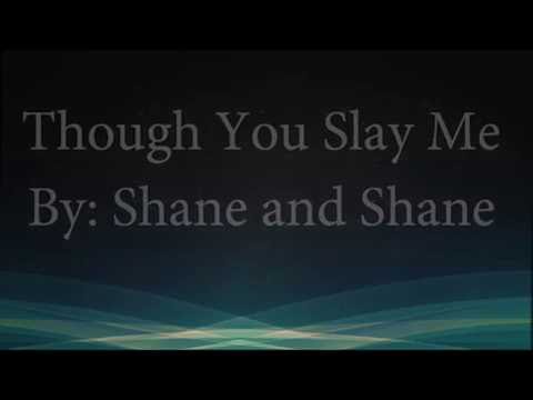 Though You Slay Me (feat. John Piper)- Shane & Shane (Lyrics)