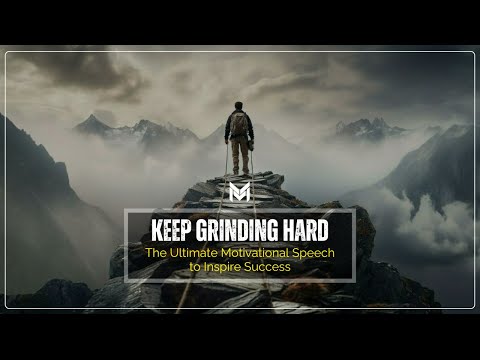 "Keep Grinding Hard: The Ultimate Motivational Speech to Inspire Success"