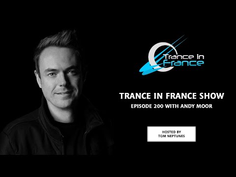 Trance In France Show Episode 200 — Andy Moor (2011)