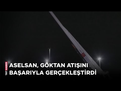 ASELSAN, GÖKTAN atışını başarıyla gerçekleştirdi