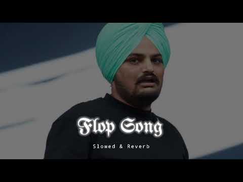 Flop Song - Slowed & Reverb - Sidhu Moose wala