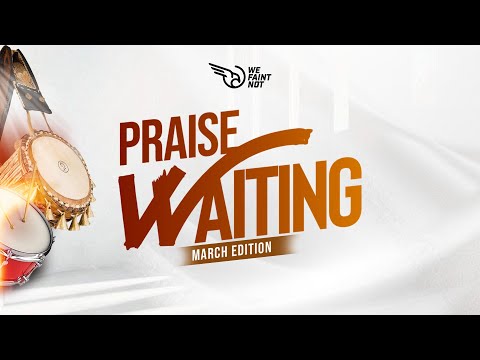 NANA AMOAH - PRAISE WAITING || MARCH 2025 EDITION || PSALM 65:1