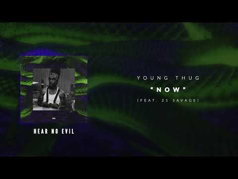 Young Thug - Now (ft. 21 Savage) [Official Audio Video]