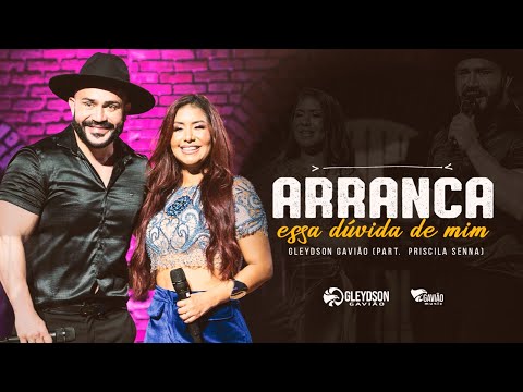 Gleydson Gavião - Arranca essa dúvida de mim (part. @PriscilaSennaAMusa)