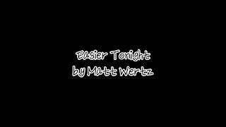 Easier Tonight by Matt Wertz 가사 한글번역/해석