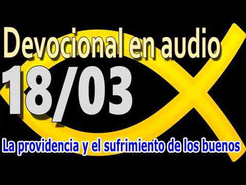 Devocional en audio 18/03 - La providencia y el sufrimiento de los buenos