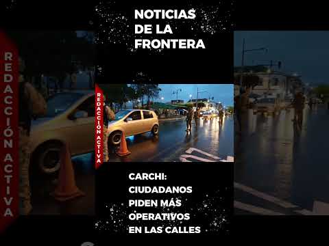 FUERTES OPERATIVOS EN TULCÁN: Policía, Ejército y Aduanas intensifican controles