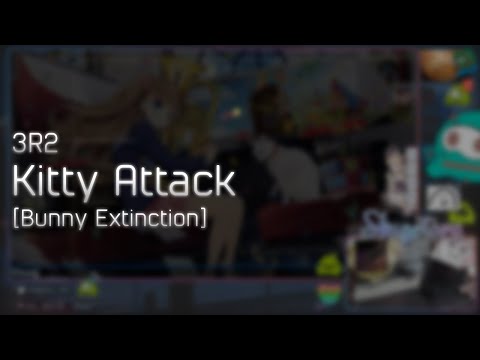 3R2 - Kitty Attack [Bunny Extinction] +HD 99.55% FC #1
