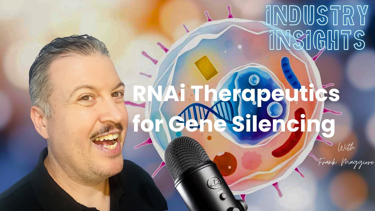 EP 032 Industry Insights RNAi Therapies for Gene Silencing