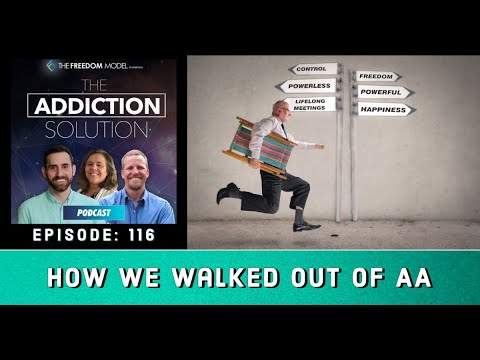 The Addiction Solution Podcast - Episode 116: How We Walked out of Alcoholics Anonymous (AA)