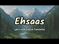 Ehsaas (Lyrics/English Translation)- Faheem Abdullah | Duha Shah | Vaibhav Pani | Hyder Dar