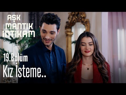 Kız isteme - Aşk Mantık İntikam 19. Bölüm