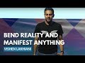 Train Your Brain To Bend Reality And Manifest Anything Vishen Lakhiani