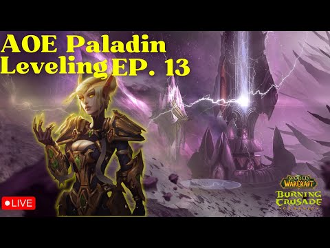 AOE Paladin Leveling EP. 13 The Journey is at an End  - TBC Classic Let's Play