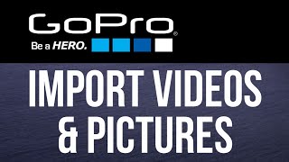 How to Use GoPro Quik to Import Videos & Pictures