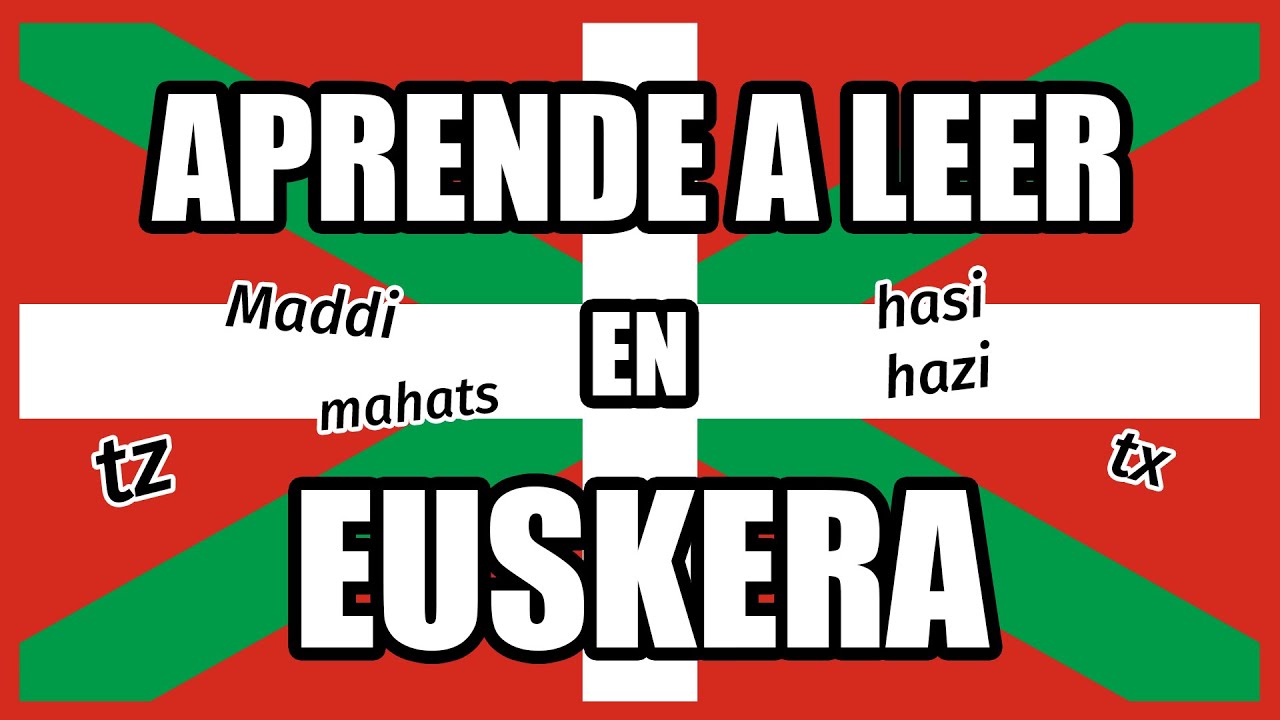 PRONUNCIACIÓN DEL EUSKERA - ¿Cómo leer en euskera casi como un nativo